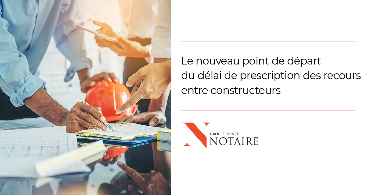 Le nouveau point de départ du délai de prescription des recours entre constructeurs 